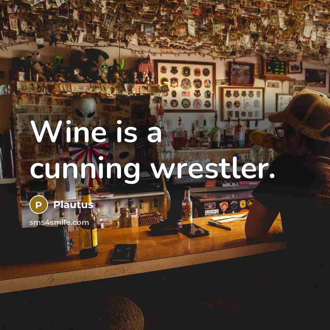 “Wine is a cunning wrestler.…” quote by Plautus