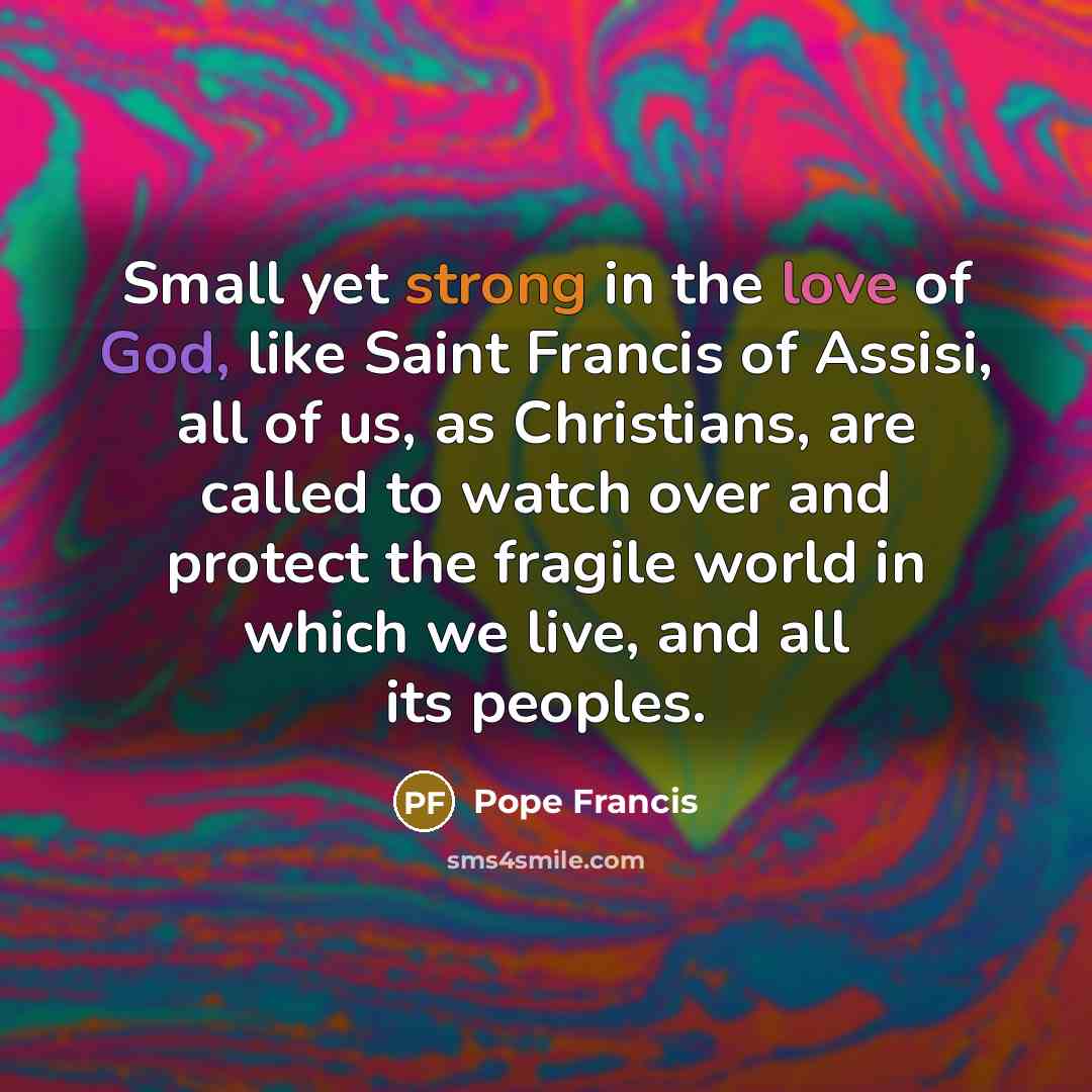 “Small yet strong in the love of God, like Saint…” quote by Pope Francis