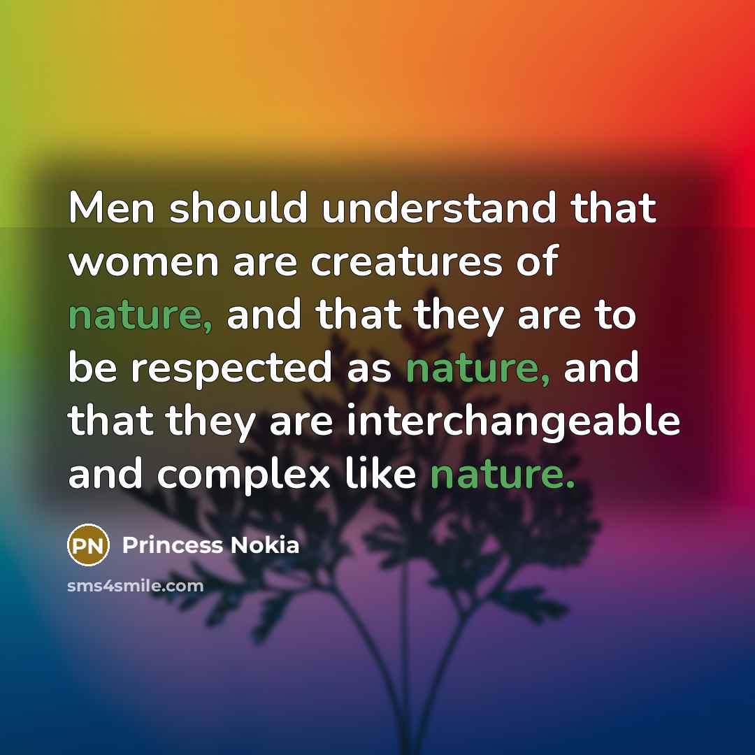 “Men should understand that women are creatures of nature, and…” quote by Princess Nokia