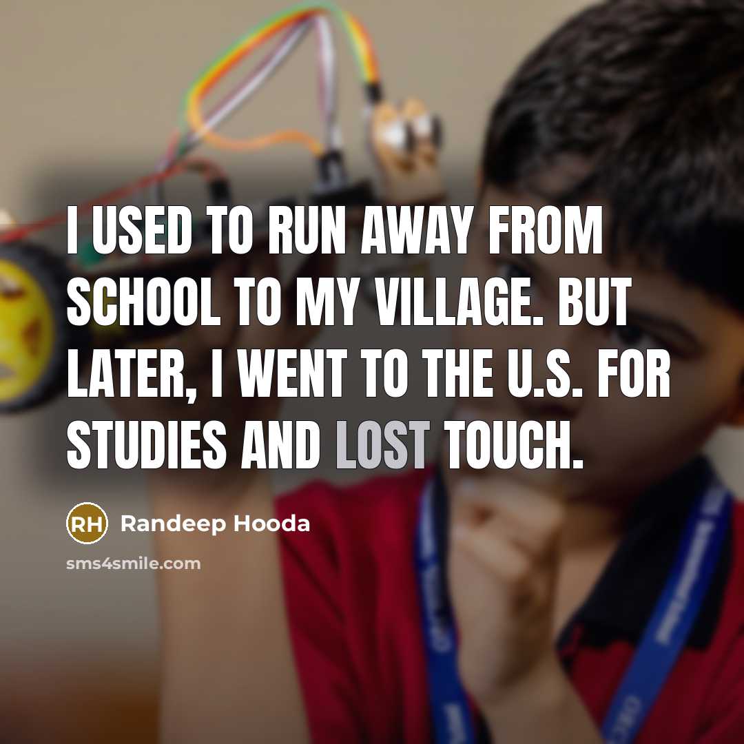 “I used to run away from school to my village.…” quote by Randeep Hooda