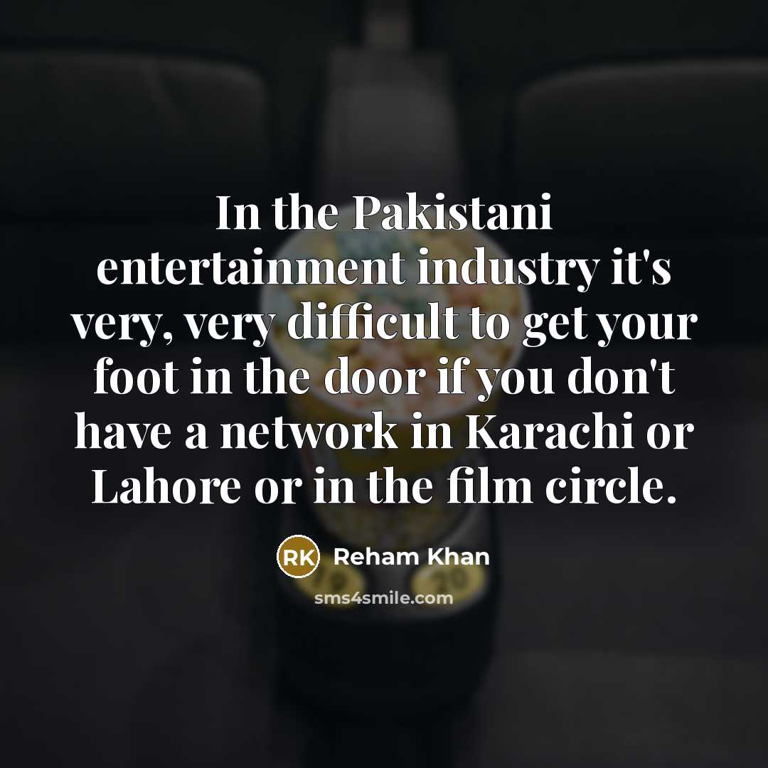 “In the Pakistani entertainment industry it's very, very difficult to…” quote by Reham Khan