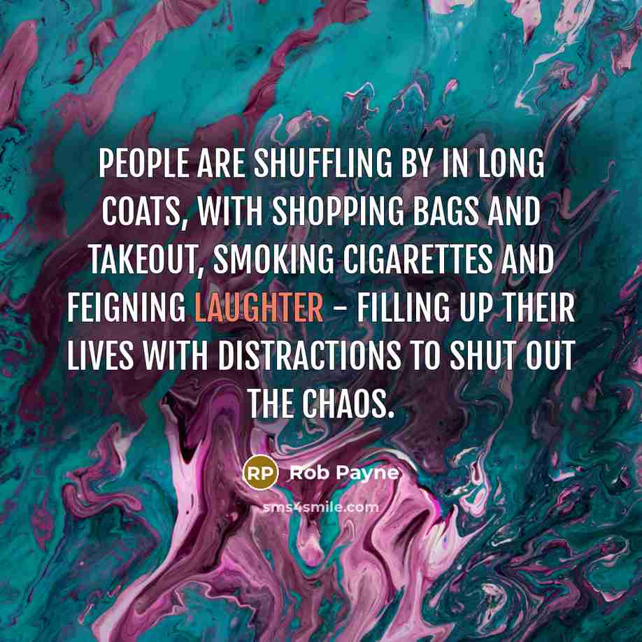 “People are shuffling by in long coats, with shopping bags…” quote by Rob Payne