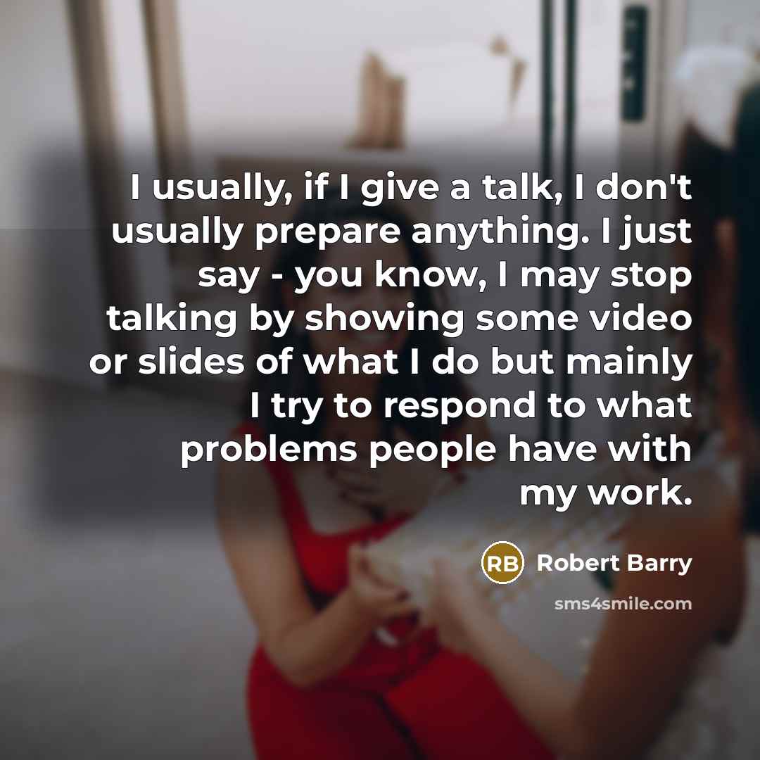 “I usually, if I give a talk, I don't usually…” quote by Robert Barry