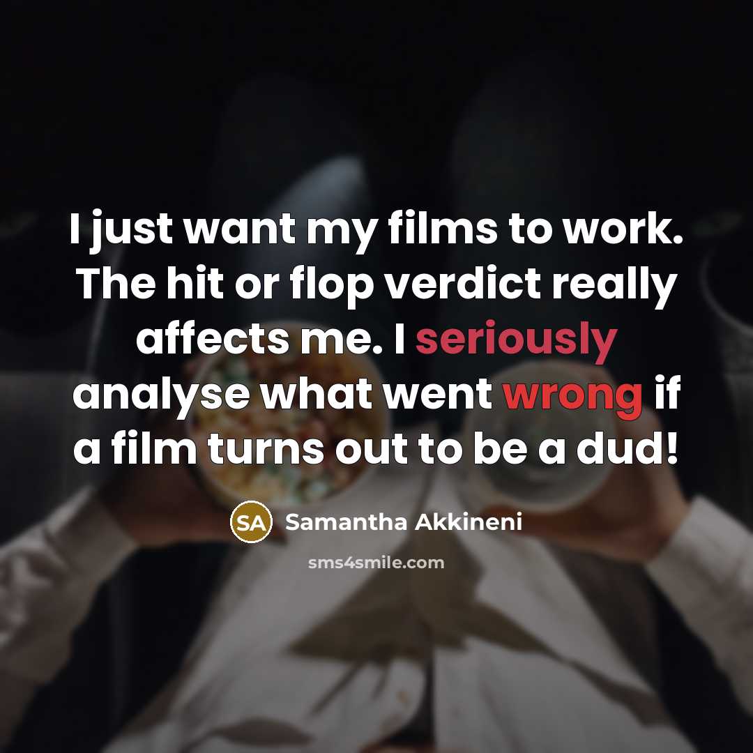 “I just want my films to work. The hit or…” quote by Samantha Akkineni