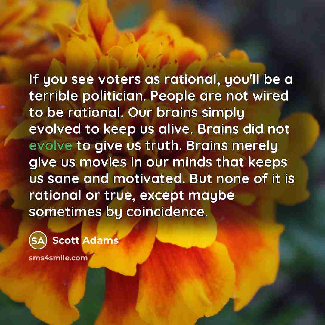 “If you see voters as rational, you'll be a terrible…” quote by Scott Adams