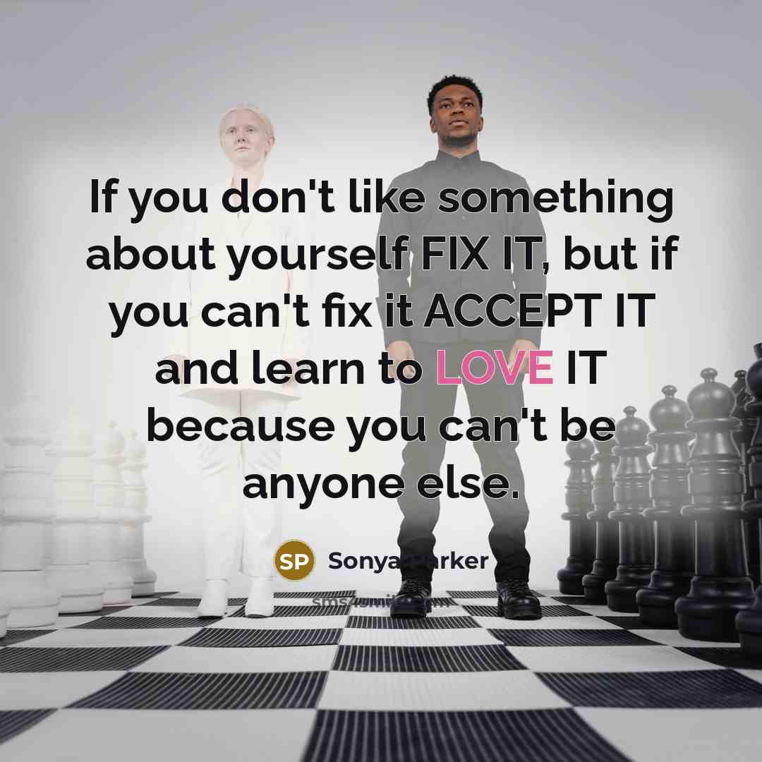 “If you don't like something about yourself FIX IT, but…” quote by Sonya Parker