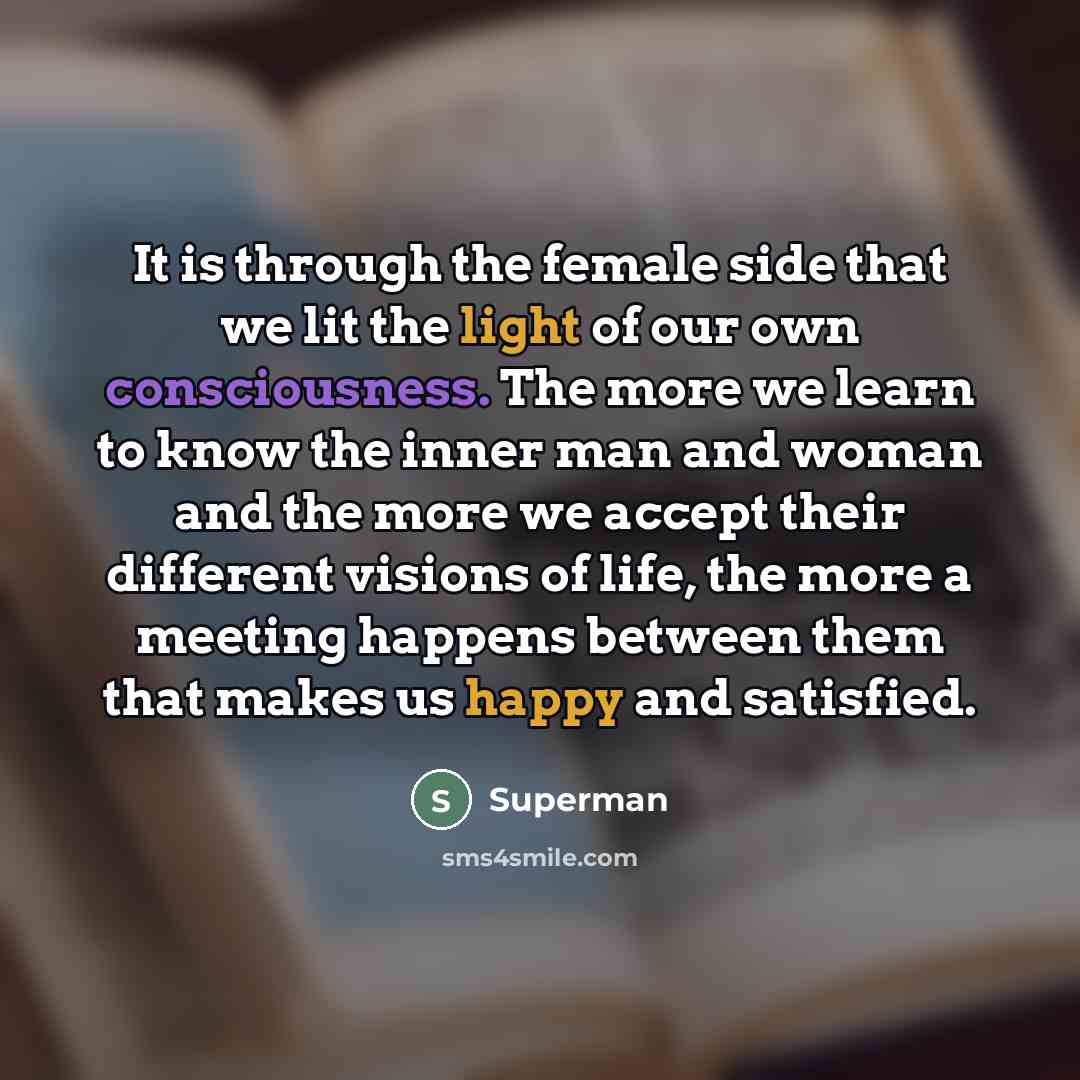 “It is through the female side that we lit the…” quote by Superman