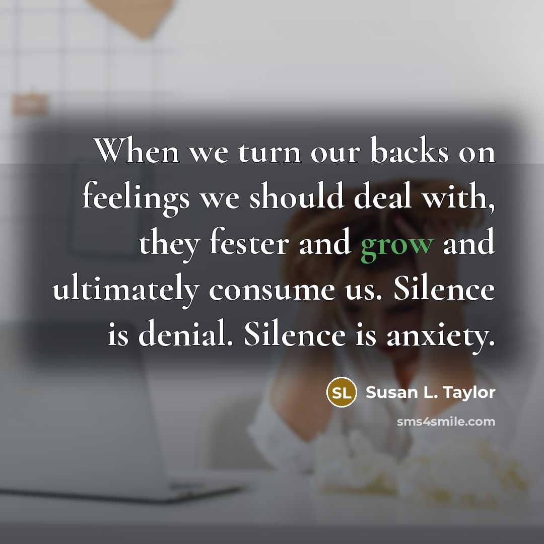“When we turn our backs on feelings we should deal…” quote by Susan L. Taylor
