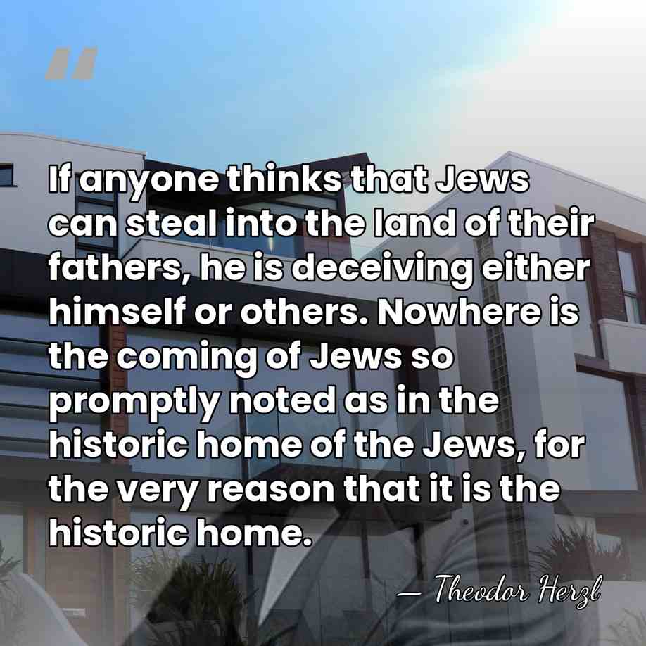 If anyone thinks that Jews can steal into the land of their&hellip; - Theodor Herzl