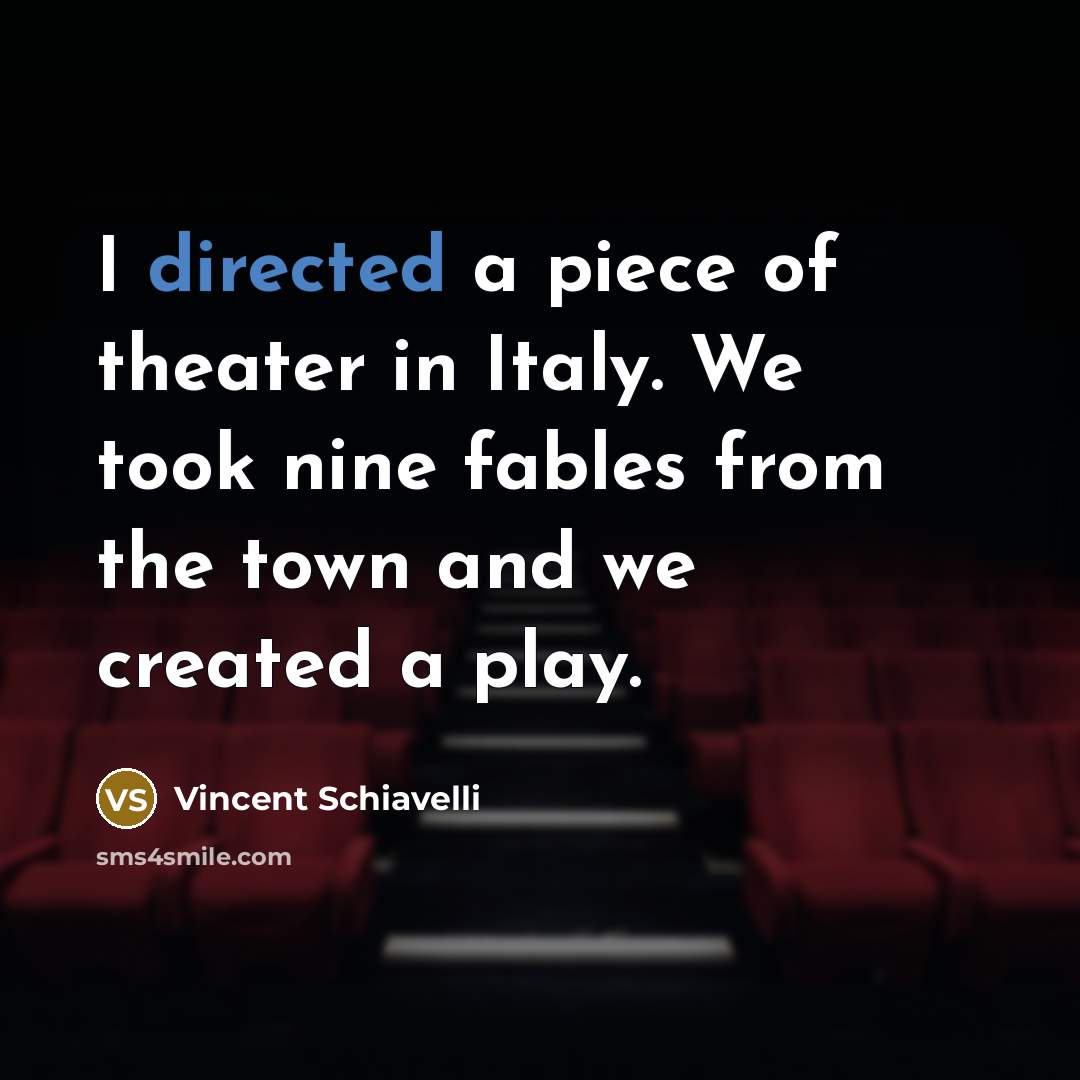 “I directed a piece of theater in Italy. We took…” quote by Vincent Schiavelli