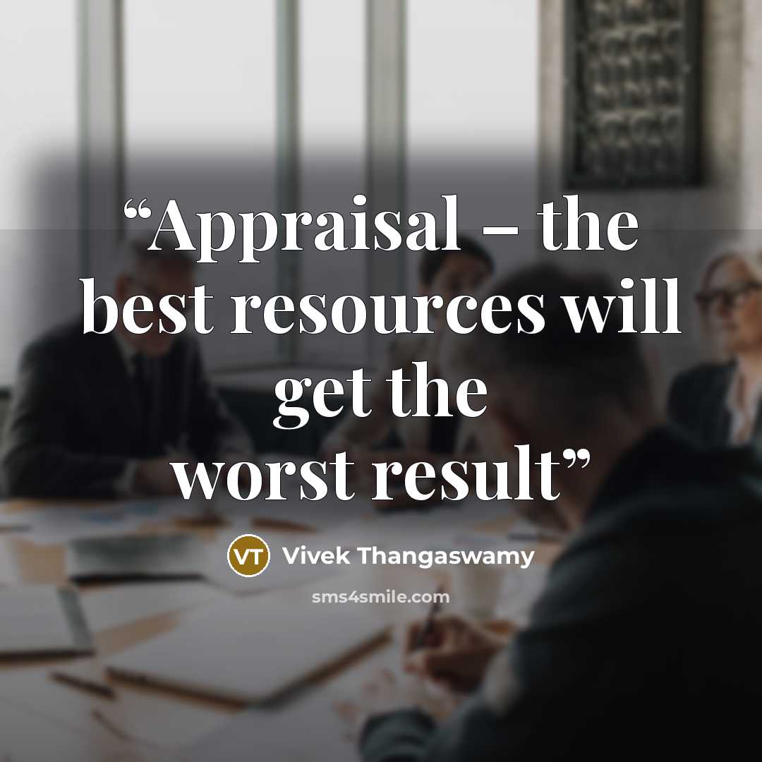 “Appraisal – the best resources will get the worst result” quote by Vivek Thangaswamy