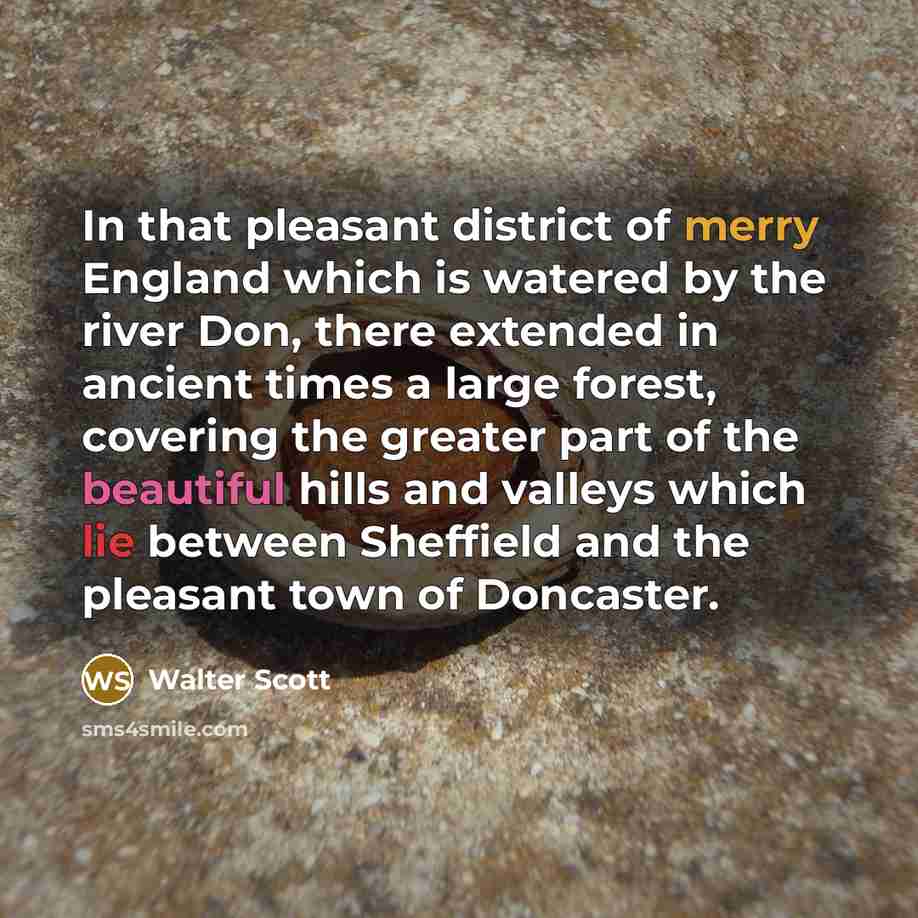 “In that pleasant district of merry England which is watered…” quote by Walter Scott