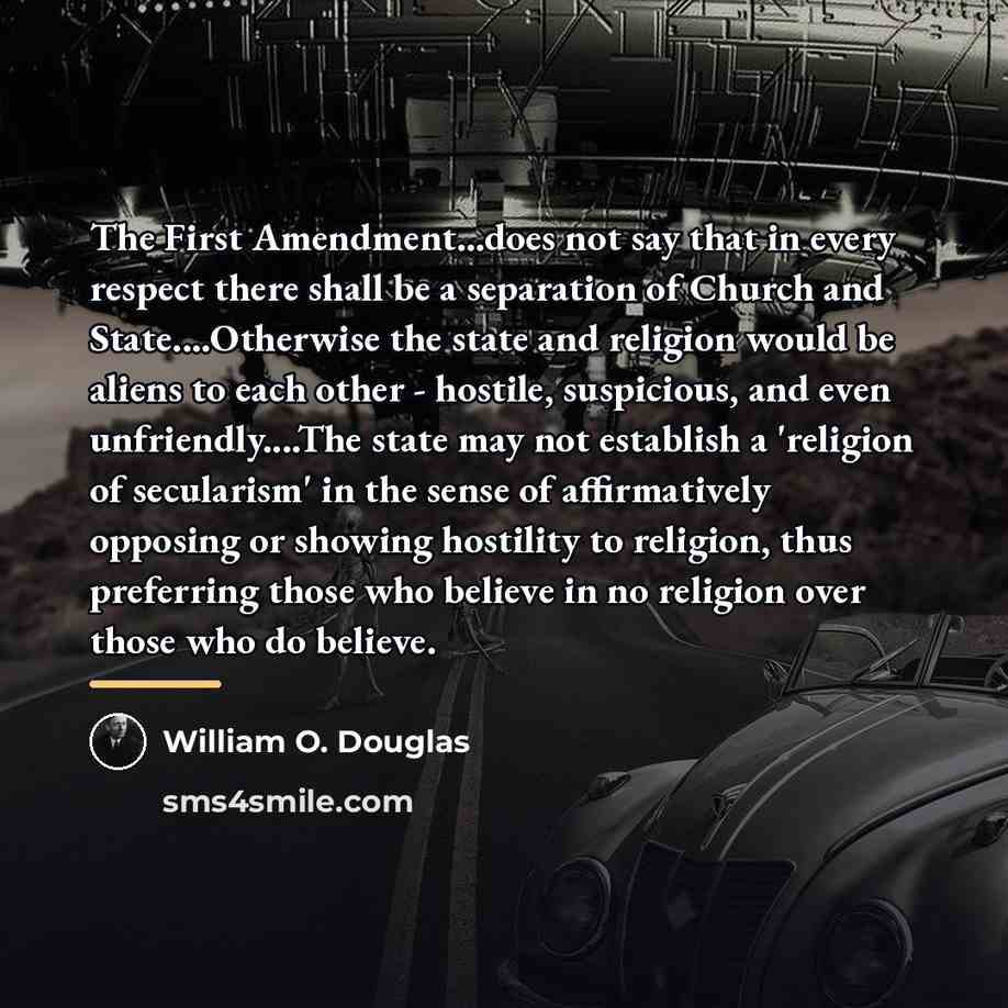 “The First Amendment...does not say that in every respect there…” quote by William O. Douglas
