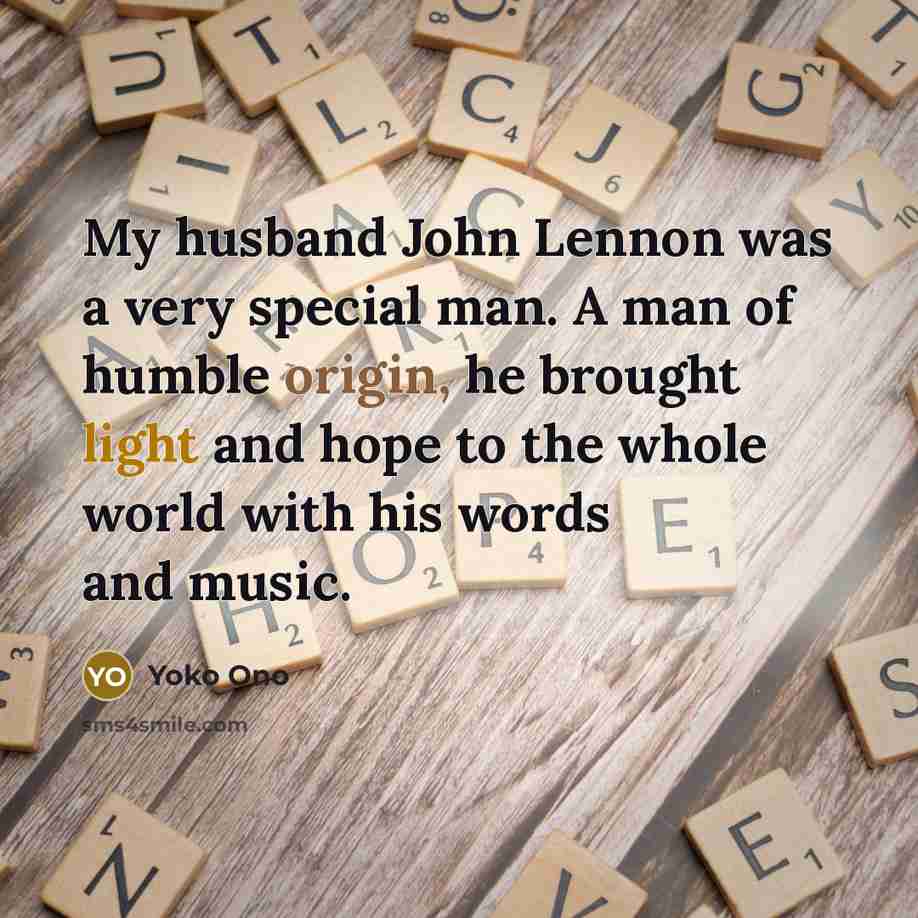 “My husband John Lennon was a very special man. A…” quote by Yoko Ono