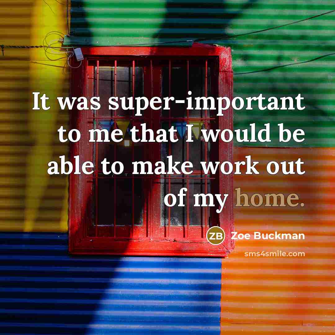 “It was super-important to me that I would be able…” quote by Zoe Buckman