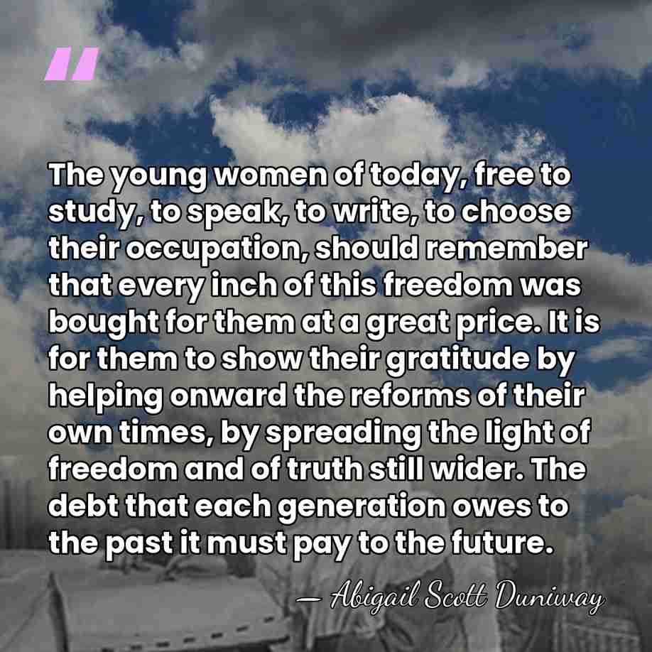 The young women of today, free to study, to speak, to write,&hellip; - Abigail Scott Duniway