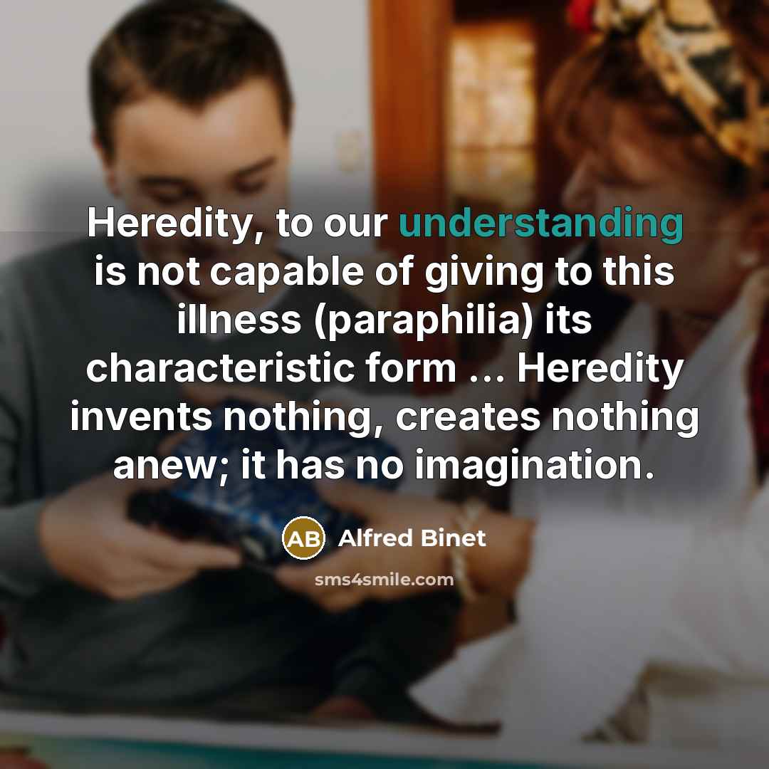 “Heredity, to our understanding is not capable of giving to…” quote by Alfred Binet