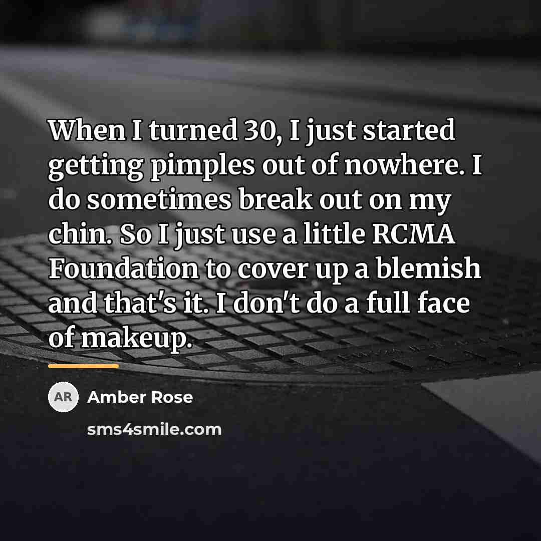 “When I turned 30, I just started getting pimples out…” quote by Amber Rose