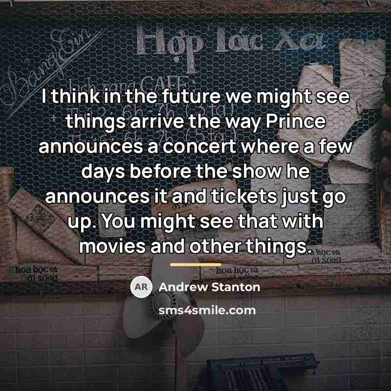 “I think in the future we might see things arrive…” quote by Andrew Stanton