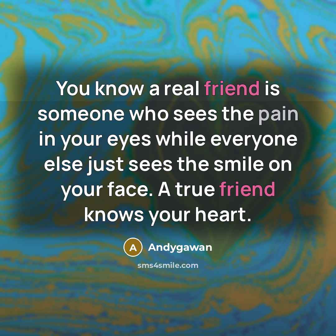 “You know a real friend is someone who sees the…” quote by Andygawan
