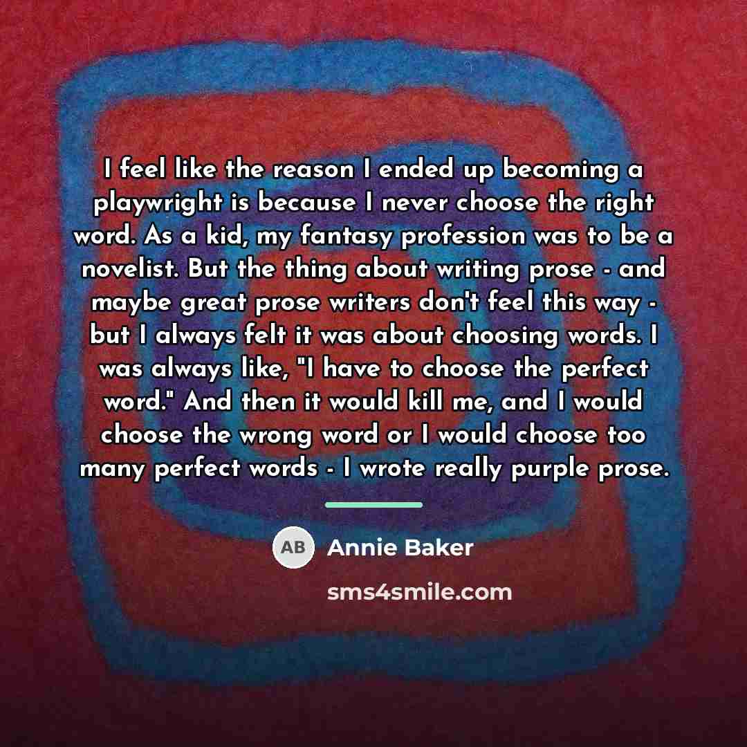 “I feel like the reason I ended up becoming a…” quote by Annie Baker