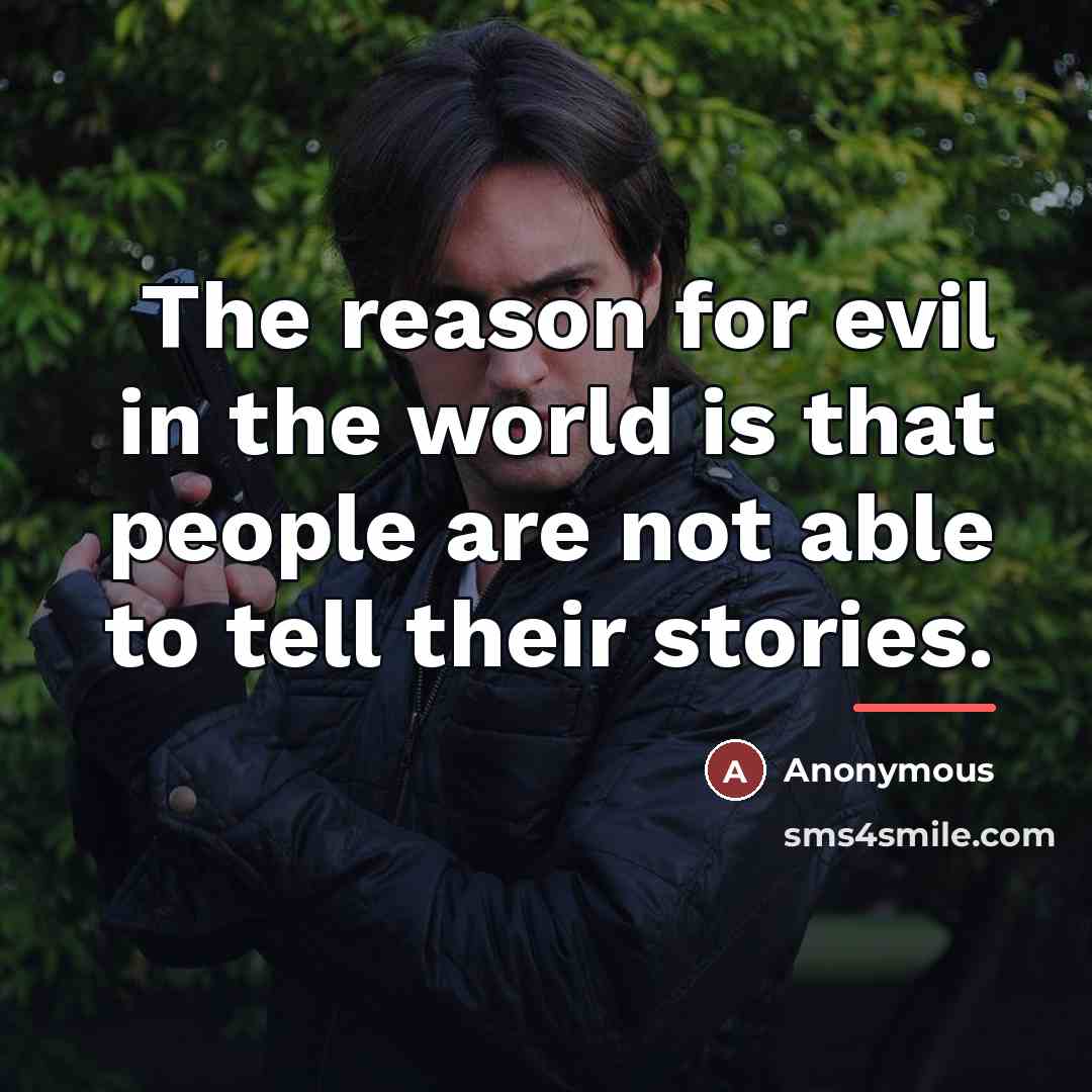 “The reason for evil in the world is that people…” quote by Anonymous