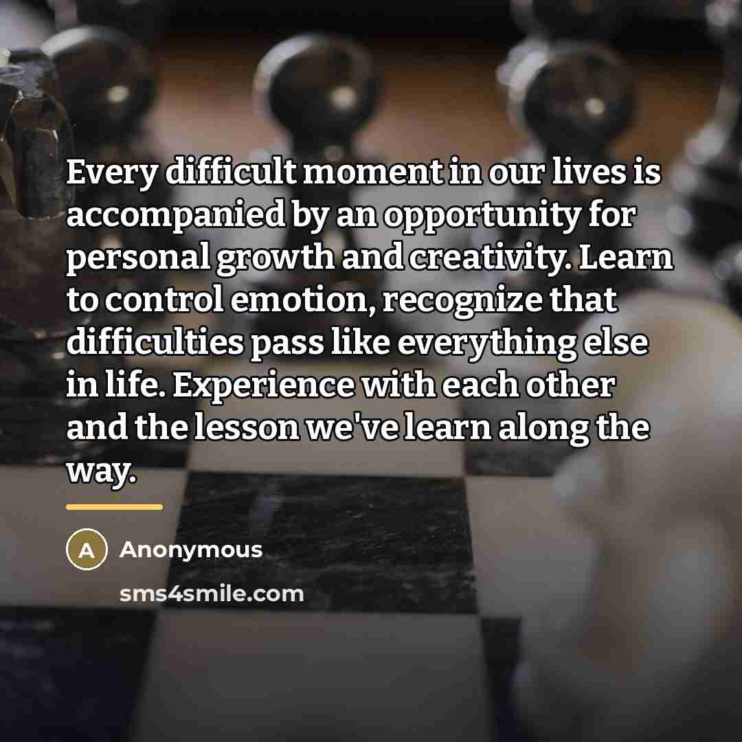 “Every difficult moment in our lives is accompanied by an…” quote by Anonymous