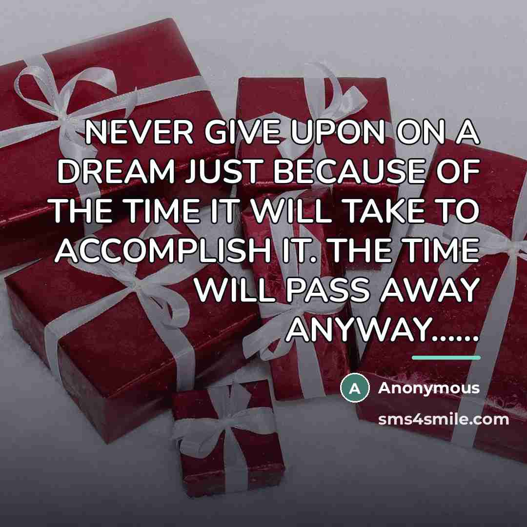 “NEVER GIVE UPON ON A DREAM JUST BECAUSE OF THE…” quote by Anonymous