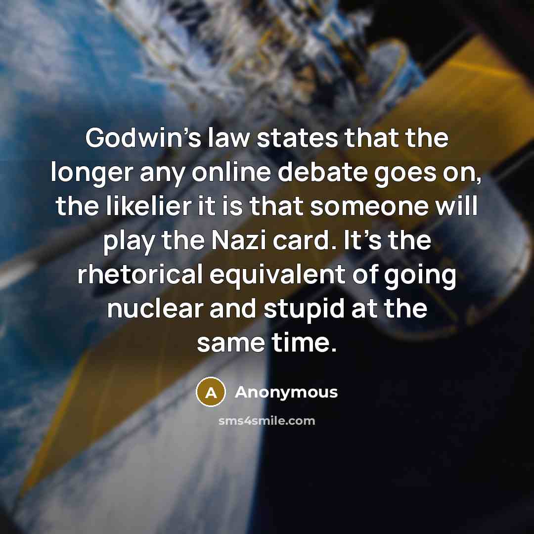 “Godwin's law states that the longer any online debate goes…” quote by Anonymous
