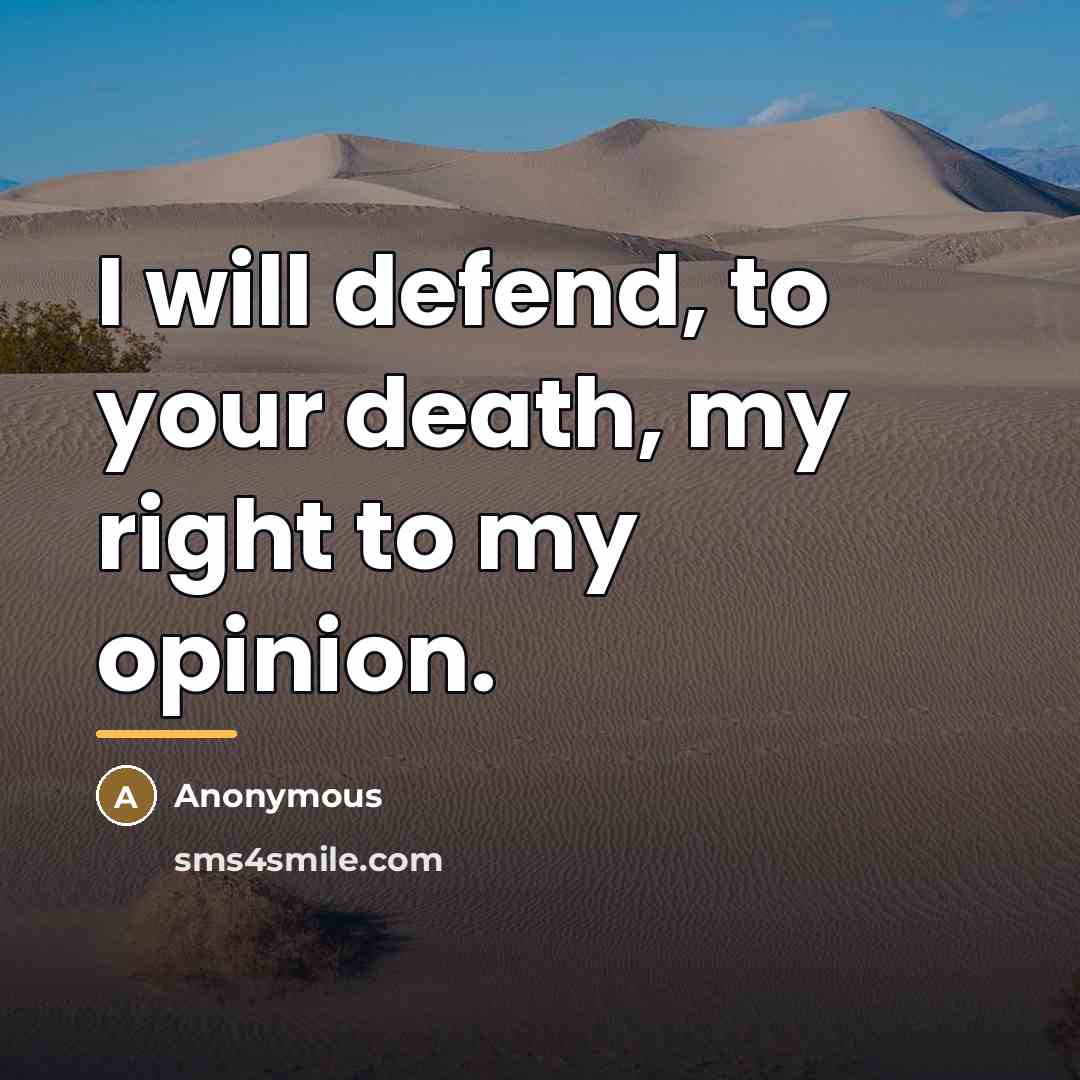 “I will defend, to your death, my right to my…” quote by Anonymous