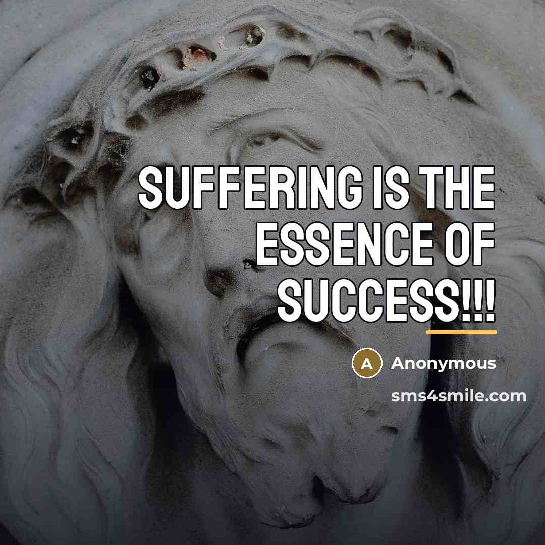 “suffering is the essence of success!!!…” quote by Anonymous
