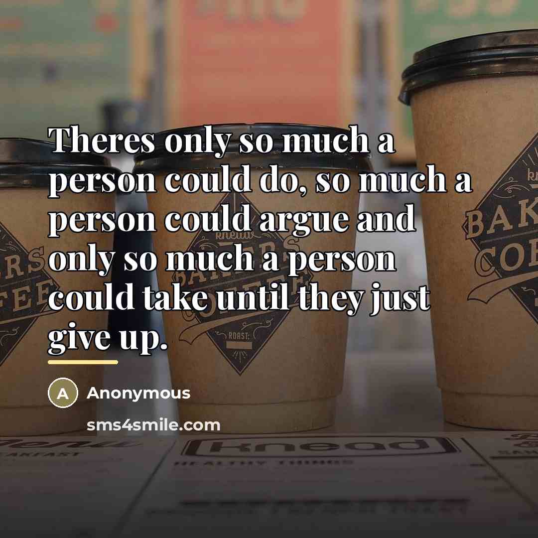 “Theres only so much a person could do, so much…” quote by Anonymous