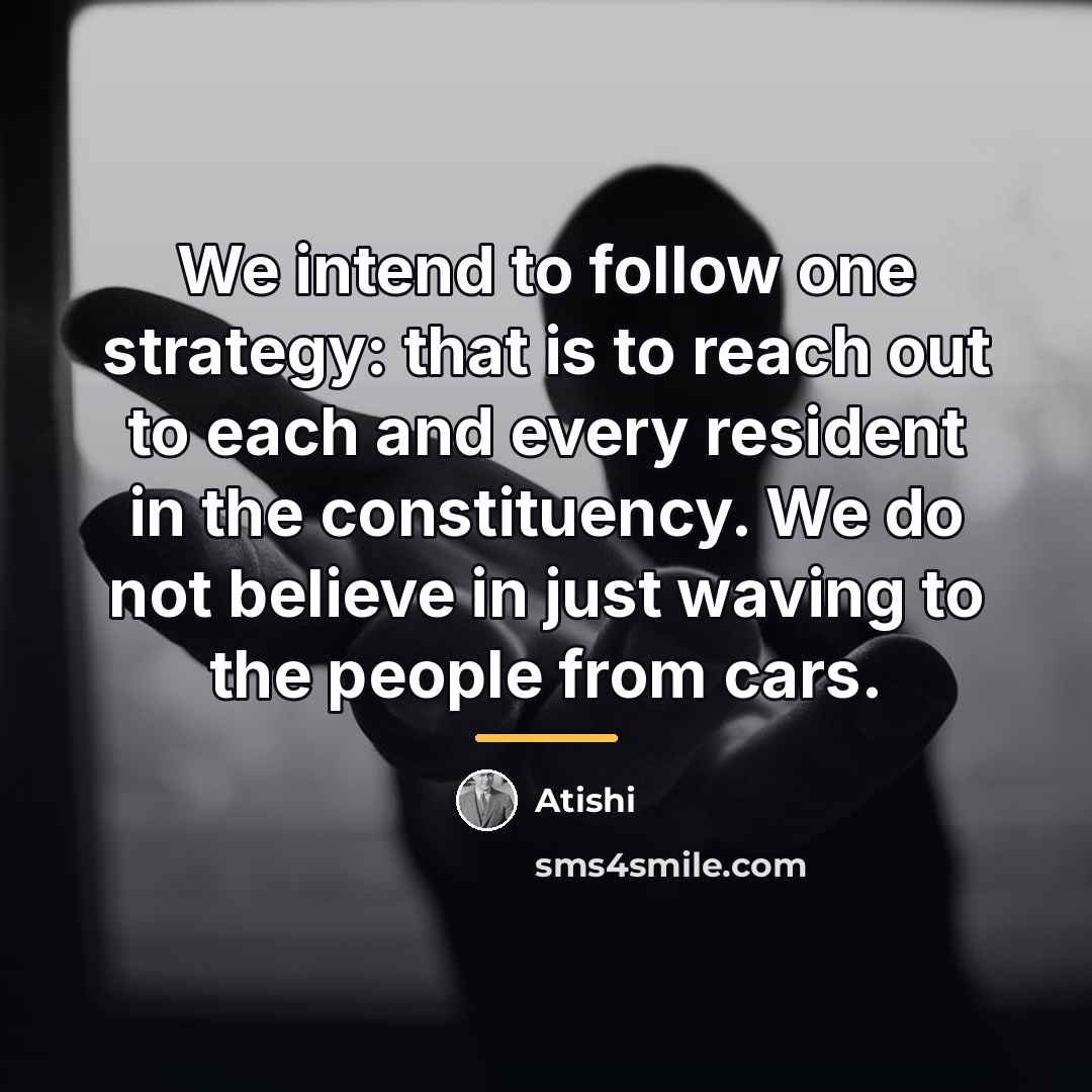 “We intend to follow one strategy: that is to reach…” quote by Atishi