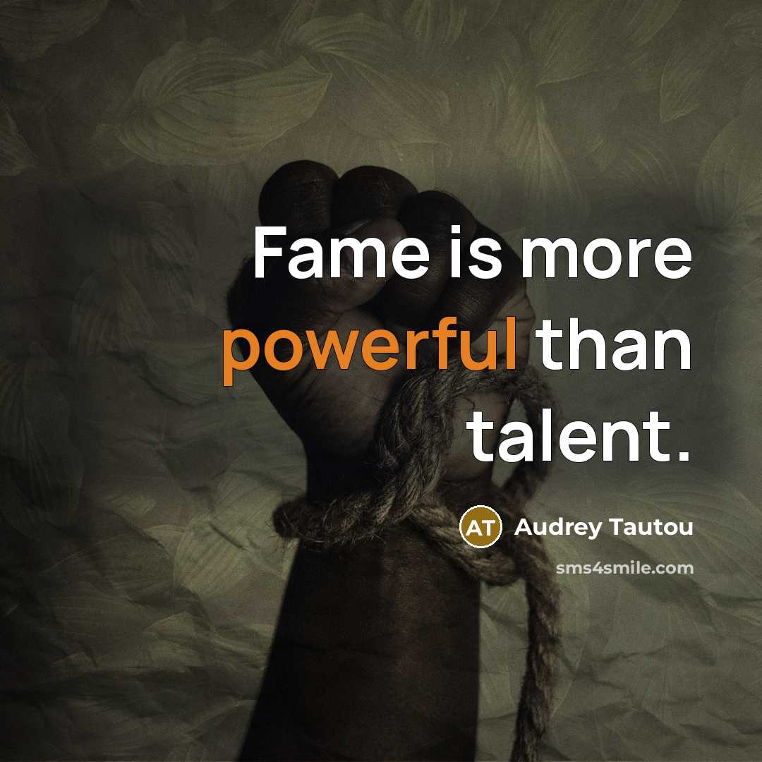 “Fame is more powerful than talent.…” quote by Audrey Tautou