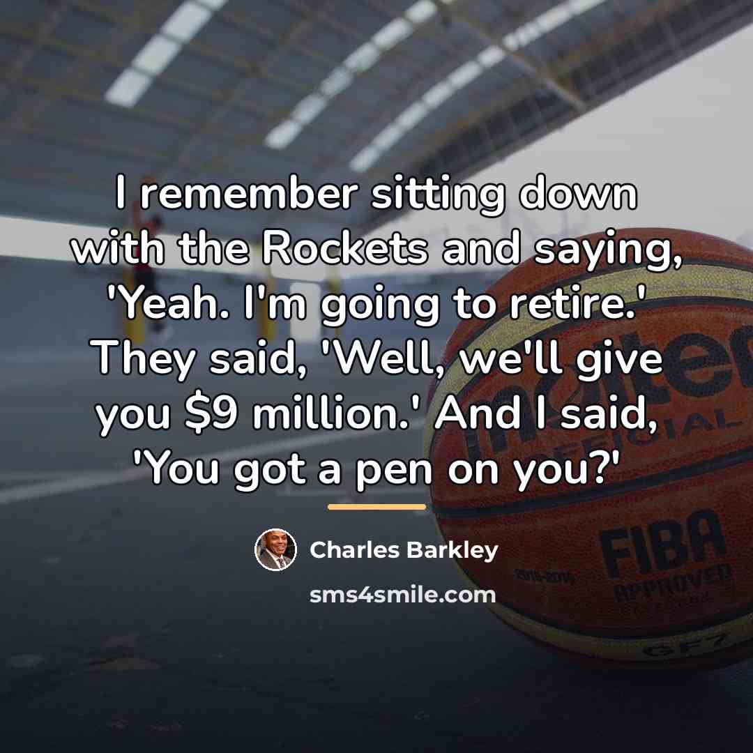 “I remember sitting down with the Rockets and saying, 'Yeah.…” quote by Charles Barkley
