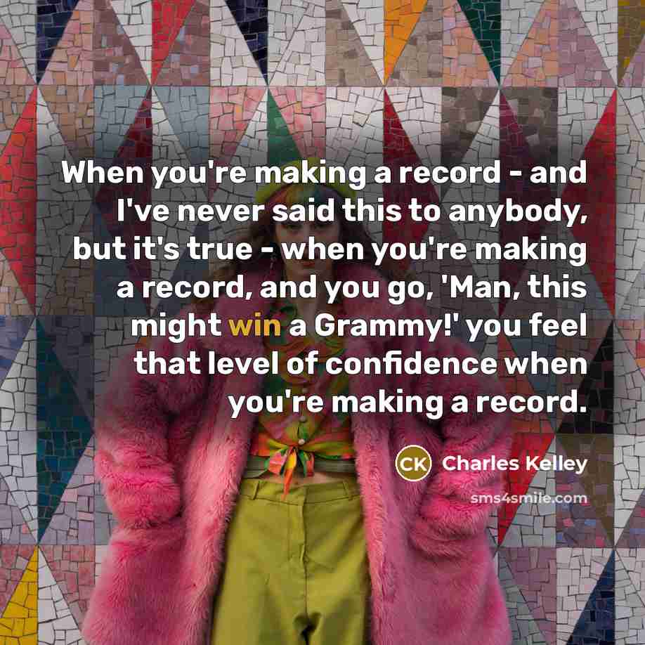 “When you're making a record - and I've never said…” quote by Charles Kelley