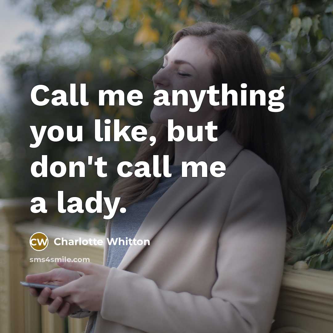 “Call me anything you like, but don't call me a…” quote by Charlotte Whitton