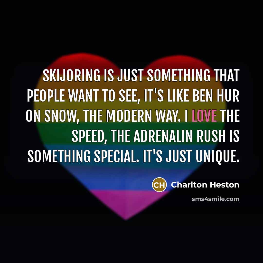 “Skijoring is just something that people want to see, it's…” quote by Charlton Heston