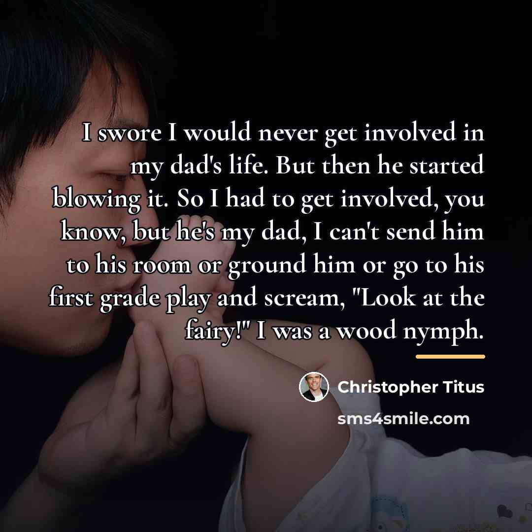 “I swore I would never get involved in my dad's…” quote by Christopher Titus