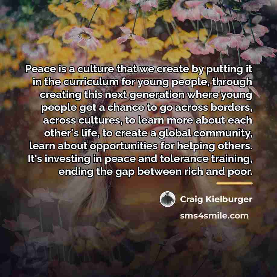 “Peace is a culture that we create by putting it…” quote by Craig Kielburger