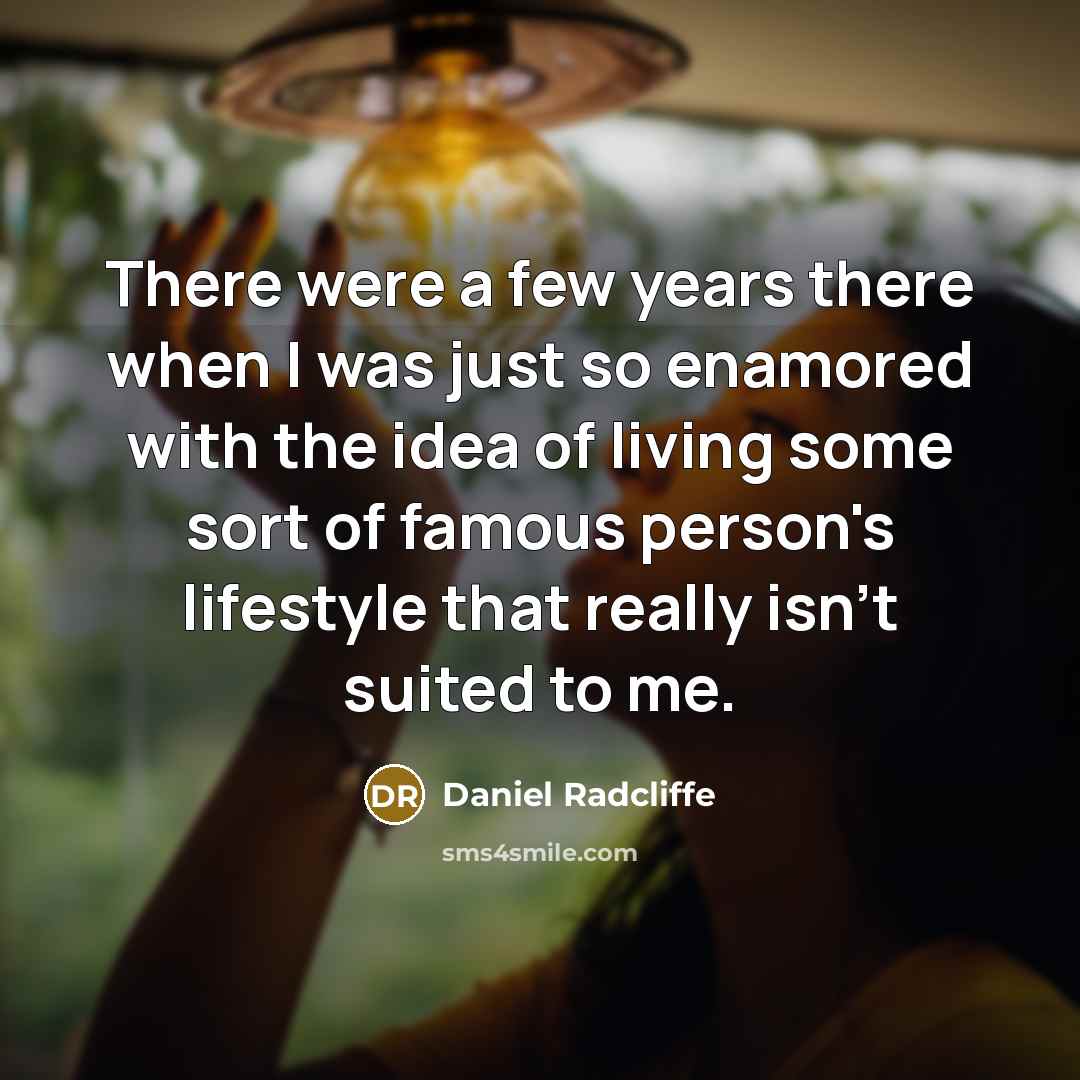 “There were a few years there when I was just…” quote by Daniel Radcliffe