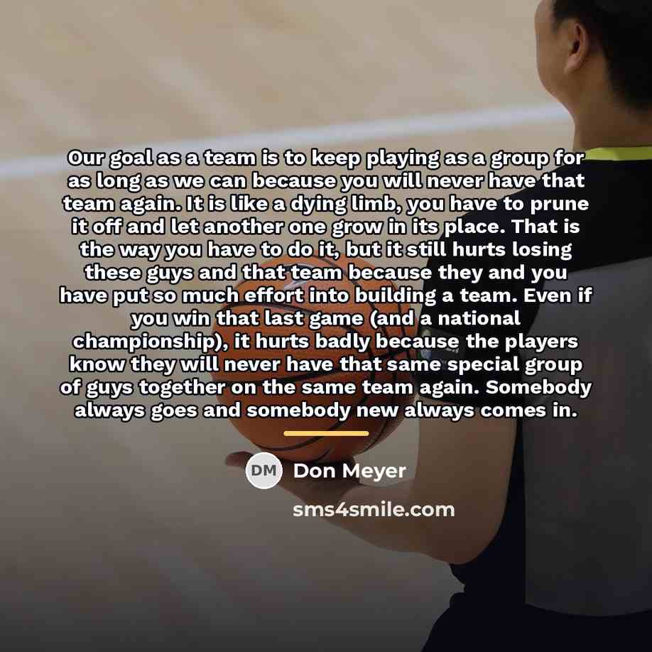 “Our goal as a team is to keep playing as…” quote by Don Meyer
