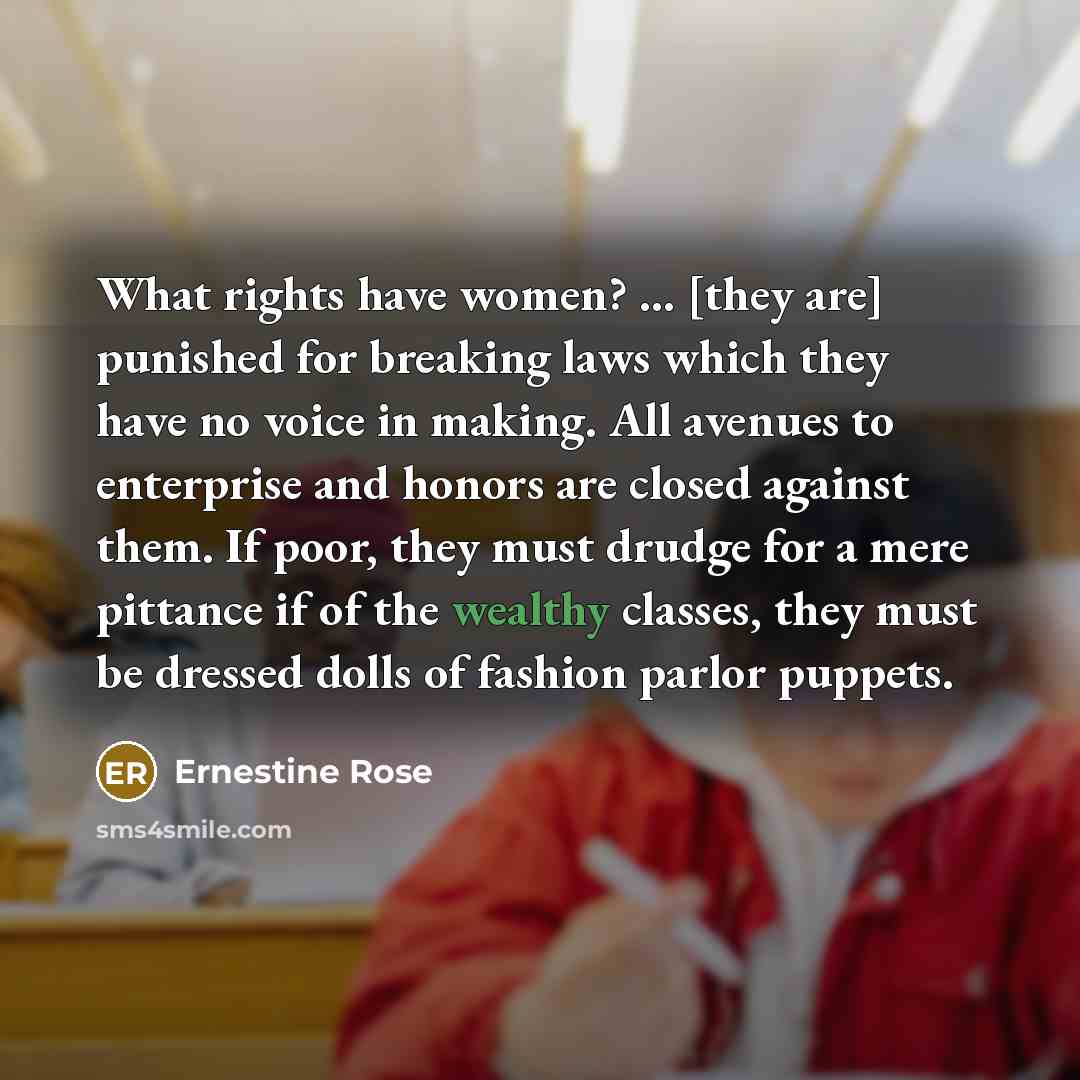 “What rights have women? ... [they are] punished for breaking…” quote by Ernestine Rose