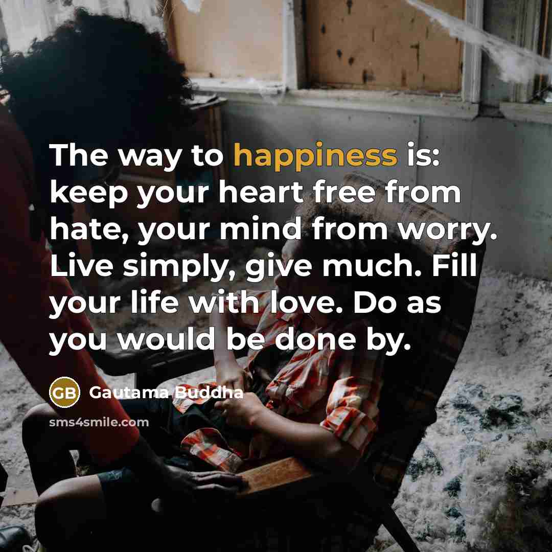 “The way to happiness is: keep your heart free from…” quote by Gautama Buddha