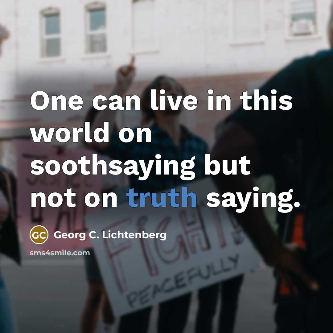 “One can live in this world on soothsaying but not…” quote by Georg C. Lichtenberg