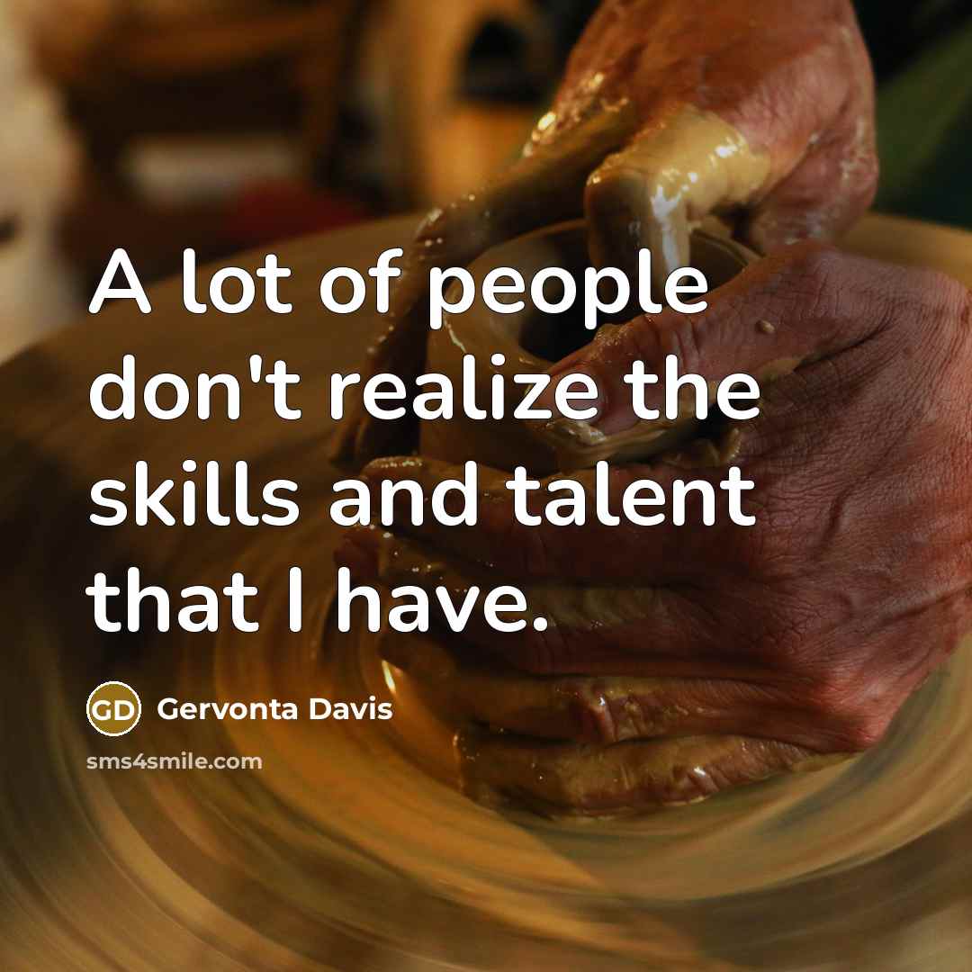 “A lot of people don't realize the skills and talent…” quote by Gervonta Davis