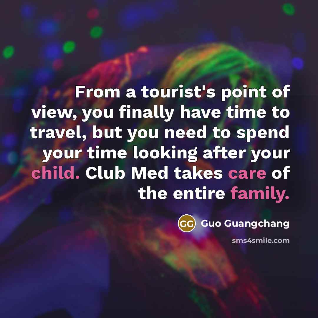 “From a tourist's point of view, you finally have time…” quote by Guo Guangchang