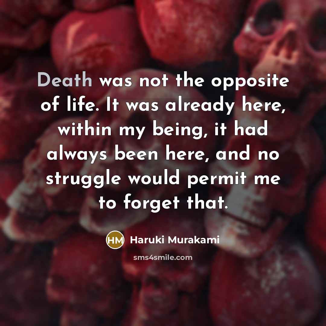 “Death was not the opposite of life. It was already…” quote by Haruki Murakami