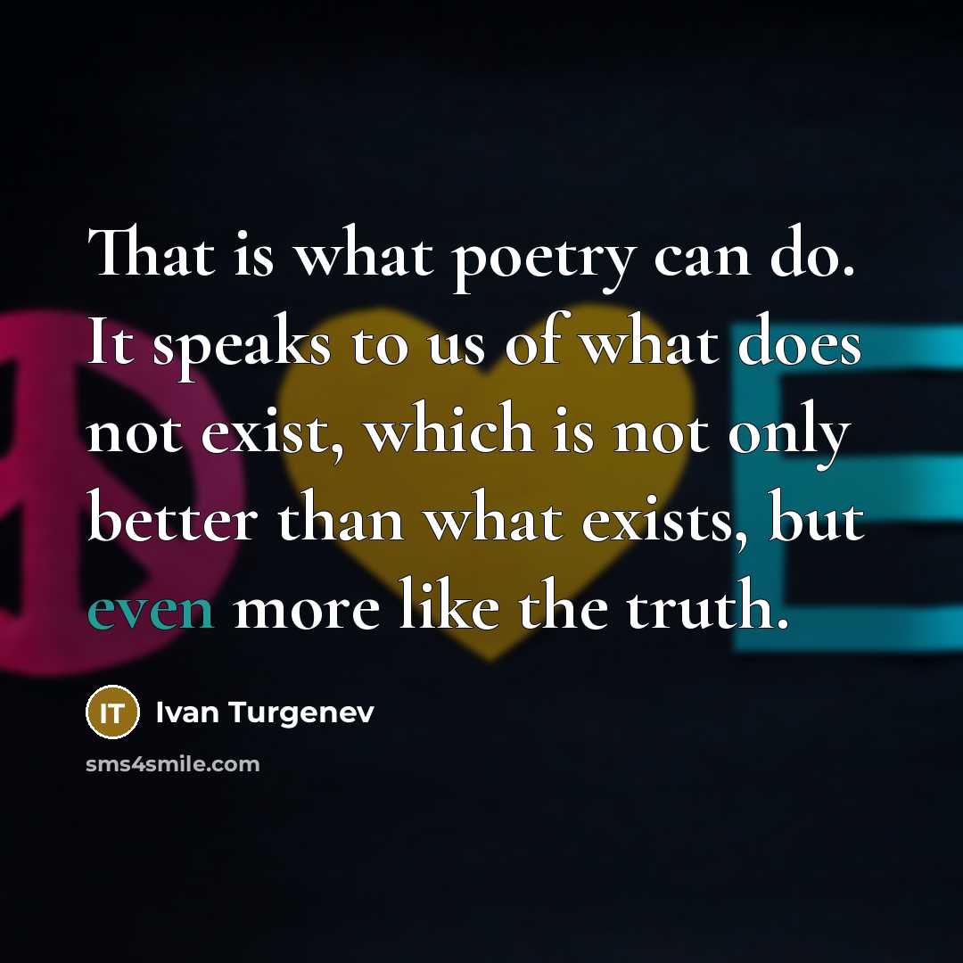 “That is what poetry can do. It speaks to us…” quote by Ivan Turgenev
