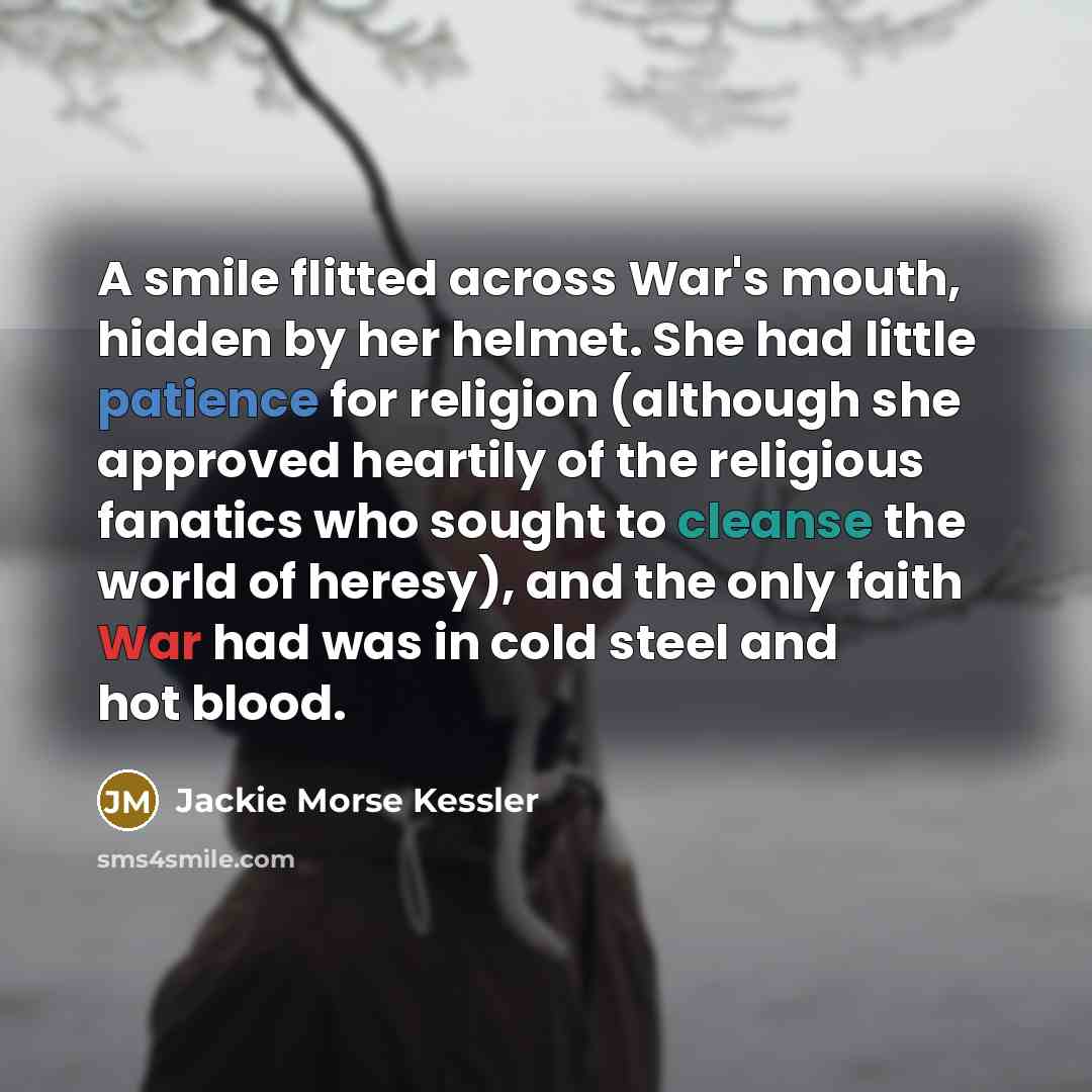 “A smile flitted across War's mouth, hidden by her helmet.…” quote by Jackie Morse Kessler